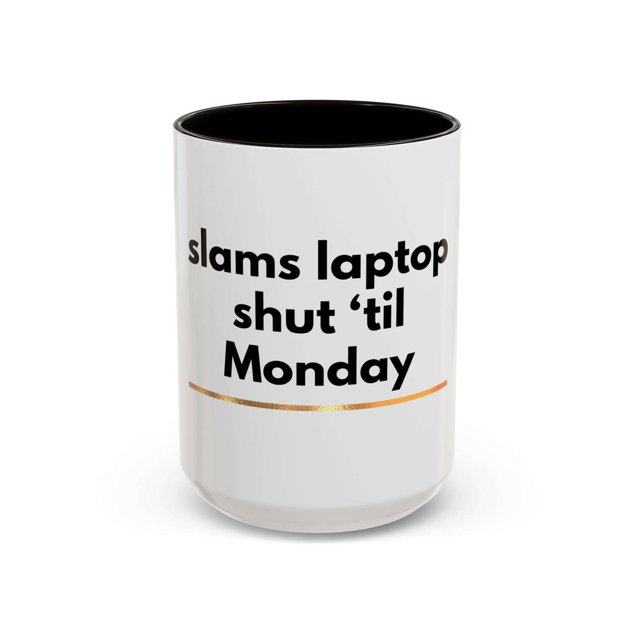 Slams Laptop Shut 'Til Monday Mug