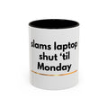 Slams Laptop Shut 'Til Monday Mug