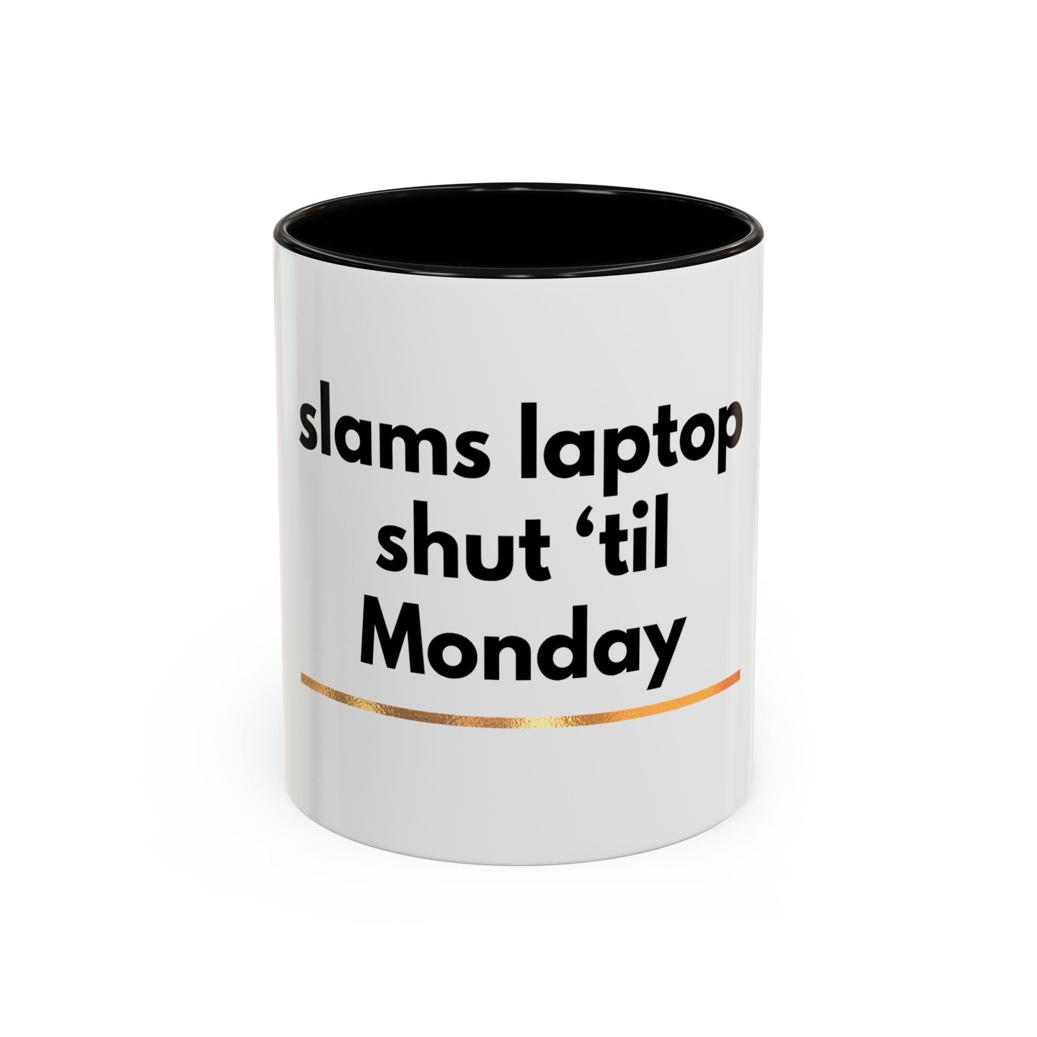 Slams Laptop Shut 'Til Monday Mug